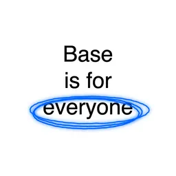 Base is for everyone